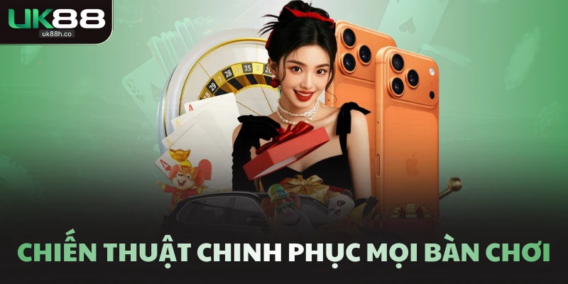 Chiến thuật chinh phục mọi bàn chơi