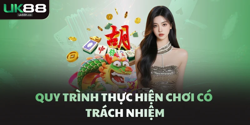 Quy trình thực hiện chơi có trách nhiệm 